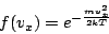 \begin{displaymath}
f(v_x) = e^{-\frac{mv^2_x}{2kT}}
\end{displaymath}