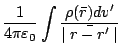 $\displaystyle \frac{1}{4\pi\varepsilon_0}\int\frac{\rho(\bar{r})dv'}{\mid \bar{r-r'}\mid}$
