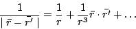 \begin{displaymath}
\frac{1}{\mid\bar{r}-\bar{r'}\mid} =
\frac{1}{r}+\frac{1}{r^3}\bar{r}\cdot\bar{r'}+\ldots
\end{displaymath}