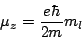 \begin{displaymath}
\mu_z = \frac{e\hbar}{2m}m_l
\end{displaymath}